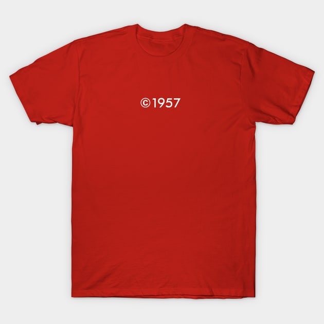 Copyright 1957 (light text) T-Shirt by MrWrong